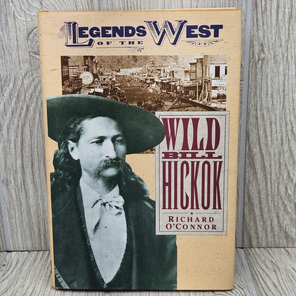 Wild Bill Hickok Legends of the West Biography Richard O'Connor Hardcover Book